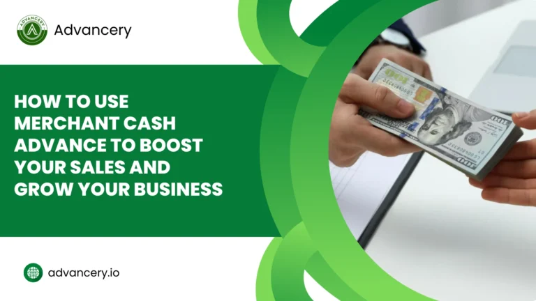 How to Use Merchant Cash Advance to Boost Your Sales and Grow Your Business