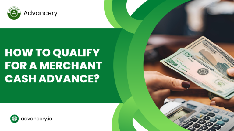 How to Qualify for a Merchant Cash Advance